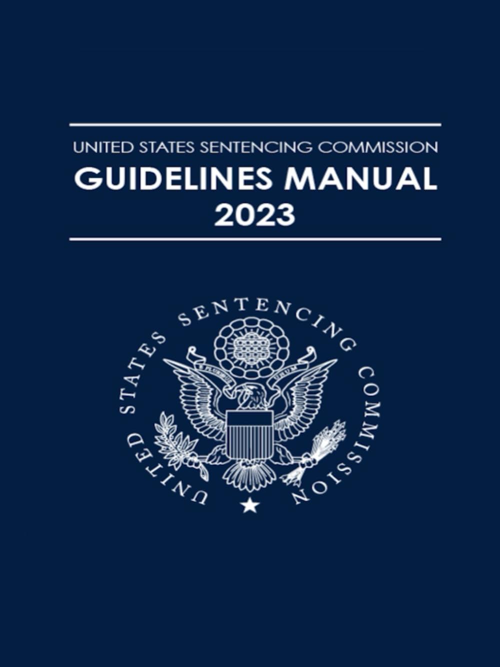 capítulo por capítulo baixar United States Sentencing Commission Guidelines Manual 2023: Incorporates Amendments to Guidelines, Policy Statements, and Commentary Effective November 1, 2023