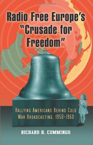 ler totalmente Radio Free Europe’s “Crusade for Freedom”: Rallying Americans Behind Cold War Broadcasting, 1950–1960 (English Edition)
