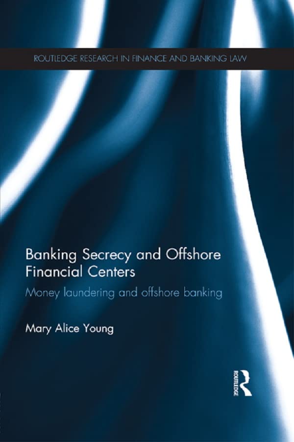Banking Secrecy and Offshore Financial Centers: Money laundering and offshore banking (Routledge Research in Finance and Banking Law) (English Edition) baixar livro de graça