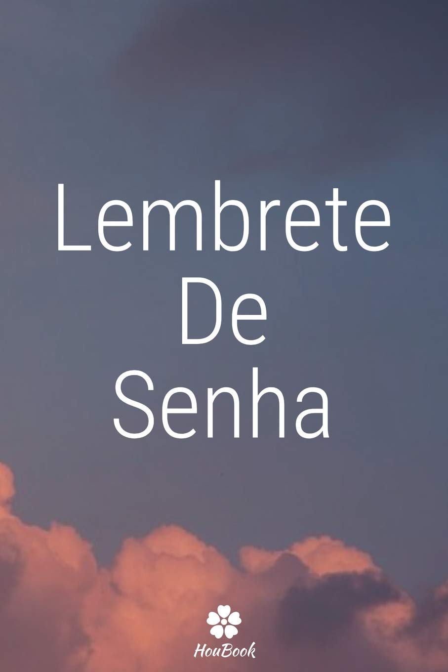 Lembrete De Senha: Um notebook perfeito para proteger todos os seus nomes de usuário e senhas baixar livro de graça