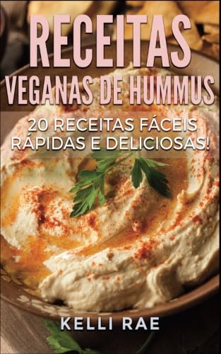 Receitas Veganas de Hummus: 20 receitas fáceis, rápidas e deliciosas! (Portuguese Edition) baixar livro de graça