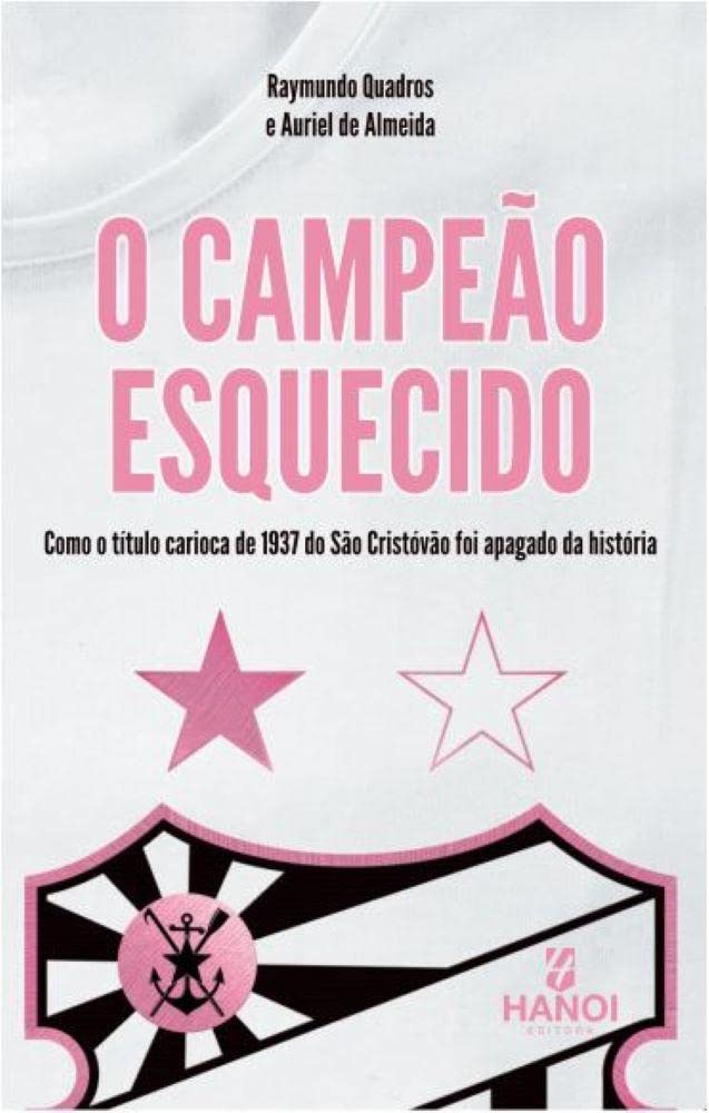 O campeão esquecido: como o título carioca de 1937 do São Cristóvão foi apagado da história baixar o livro de graça
