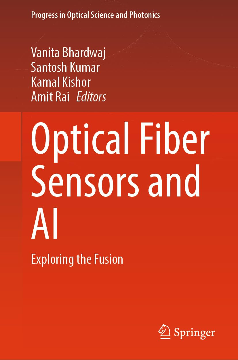 Optical Fiber Sensors and AI: Exploring the Fusion (Progress in Optical Science and Photonics Book 34) (English Edition)