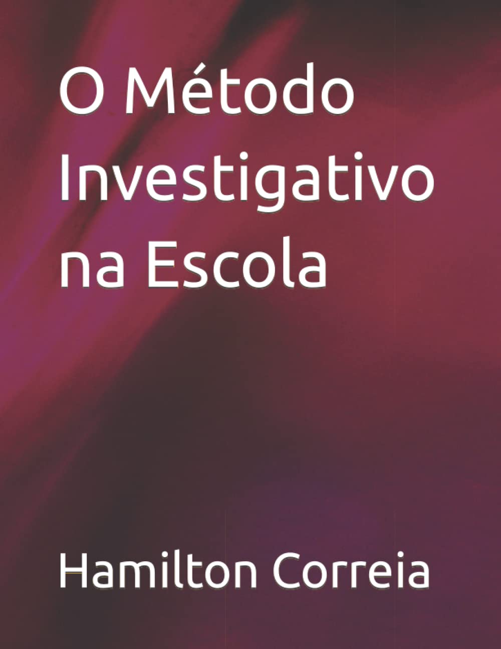 capítulo por capítulo baixar O Método Investigativo na Escola (Portuguese Edition)