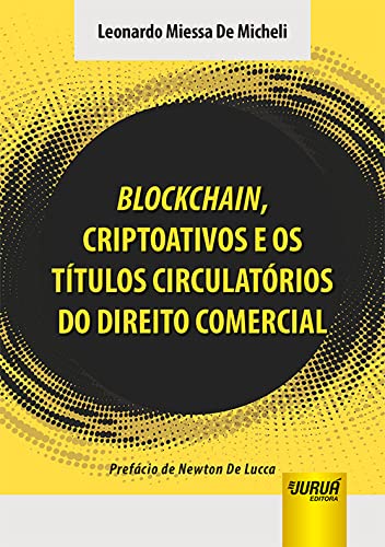 Blockchain, Criptoativos e os Títulos Circulatórios do Direito Comercial