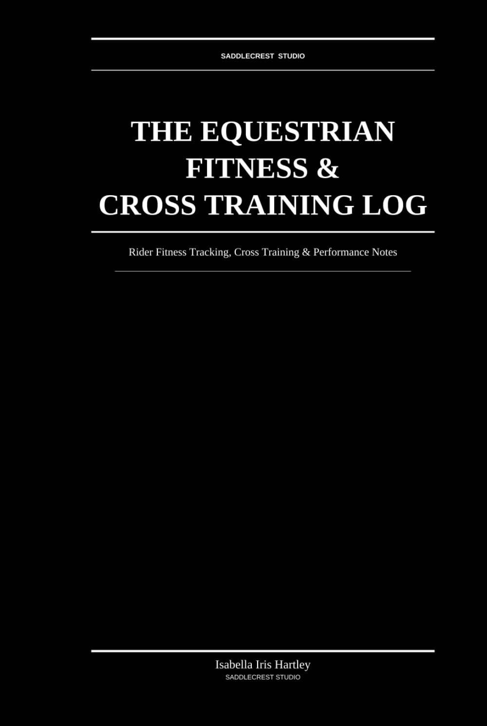 ler totalmente The Equestrian Fitness & Cross Training Log: Rider Fitness Tracking, Cross Training & Performance Notes: For the Serious Amateur Equestrian