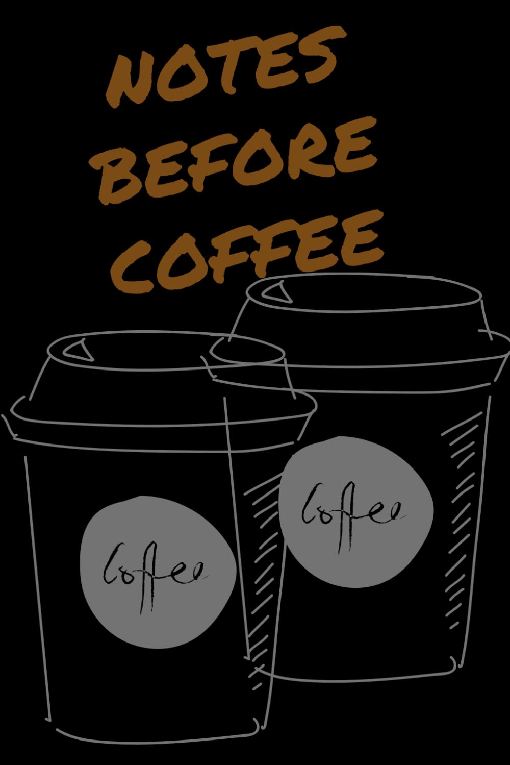 NOTES BEFORE COFFEE: Lined Notebook for Morning Thoughts, Ideas, To-Do Lists, Work Notes, Journaling & Coffee Lovers baixar o livro de graça