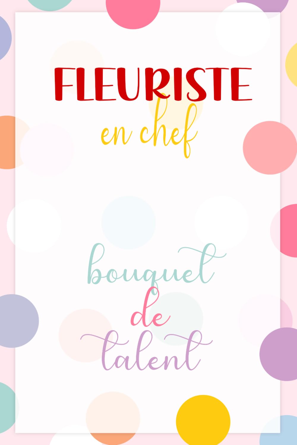 Fleuriste en Chef, Bouquet de Talent – Carnet de Notes Humoristique pour Fleuriste: Journal ligné 110 pages, idée cadeau originale pour fleuriste,... ou passionnée de botanique (French Edition) baixar o livro de graça