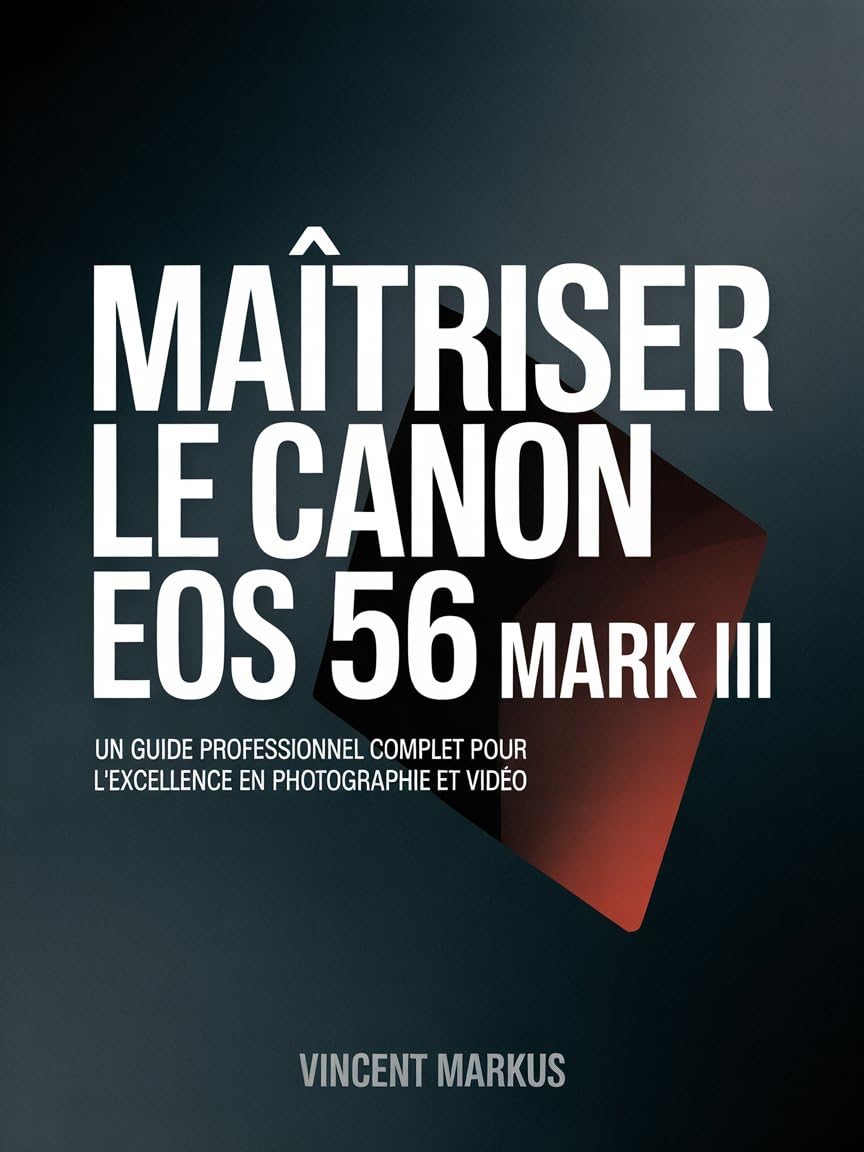 capítulo por capítulo baixar MAÎTRISER LE CANON EOS 56 MARK III: UN GUIDE PROFESSIONNEL COMPLET POUR L'EXCELLENCE EN PHOTOGRAPHIE ET VIDÉO (French Edition)