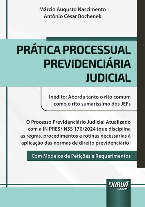 Prática Processual Previdenciária Judicial - Inédito: Aborda tanto o rito comum como o rito sumaríssimo dos JEFs - Com Modelos de Petições e Requerimentos baixar livro de graça
