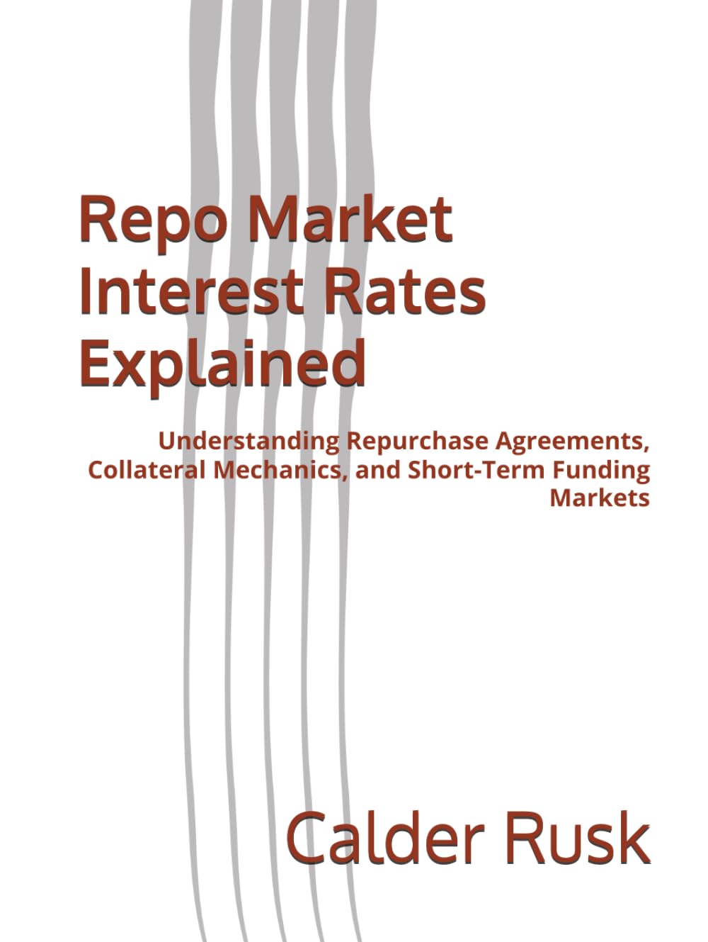 Repo Market Interest Rates Explained: Understanding Repurchase Agreements, Collateral Mechanics, and Short-Term Funding Markets baixar o livro de graça