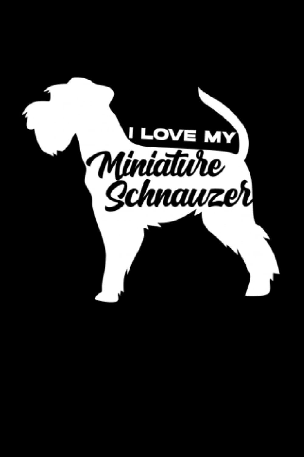I Love My Miniature Schnauzer: Proud Mini Schnauzer Owner Gift - 6" x 9" Notebook For Everyday Tasks baixar livro de graça