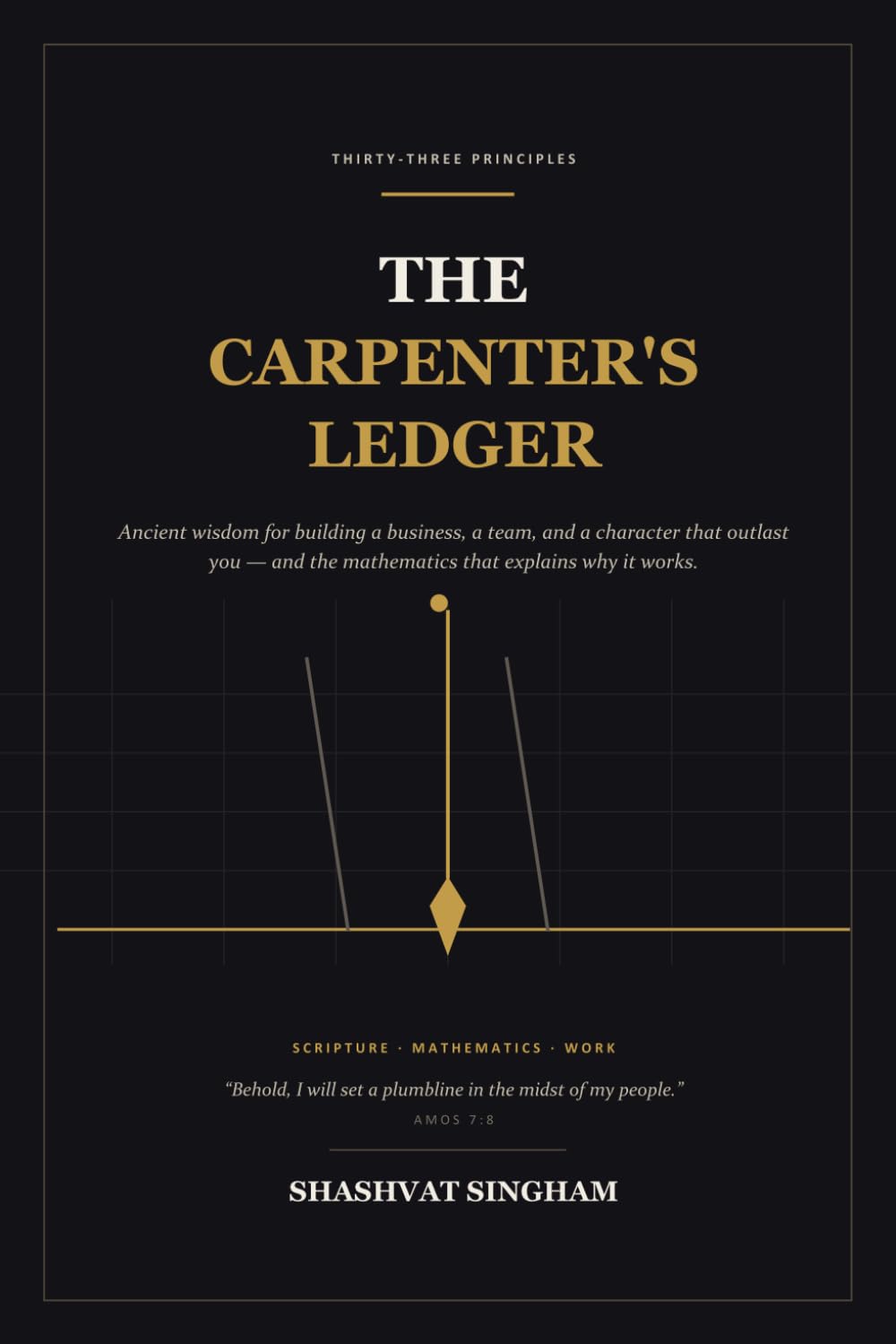 The Carpenter's Ledger: Ancient wisdom for building a business, a team, and a character that outlast you — and the mathematics that explains why it works baixar livro de graça