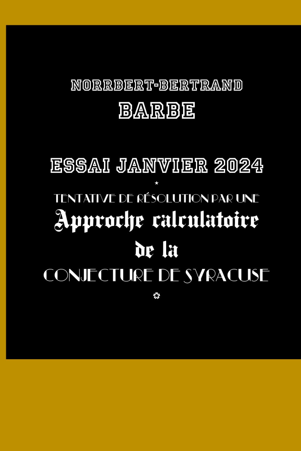 ler totalmente ESSAI JANVIER 2024 * Tentative de résolution par une Approche calculatoire de la Conjecture de Syracuse (French Edition)