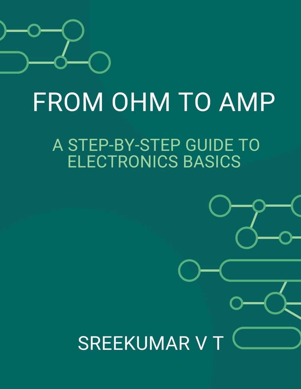 From Ohm to Amp: A Step-by-Step Guide to Electronics Basics