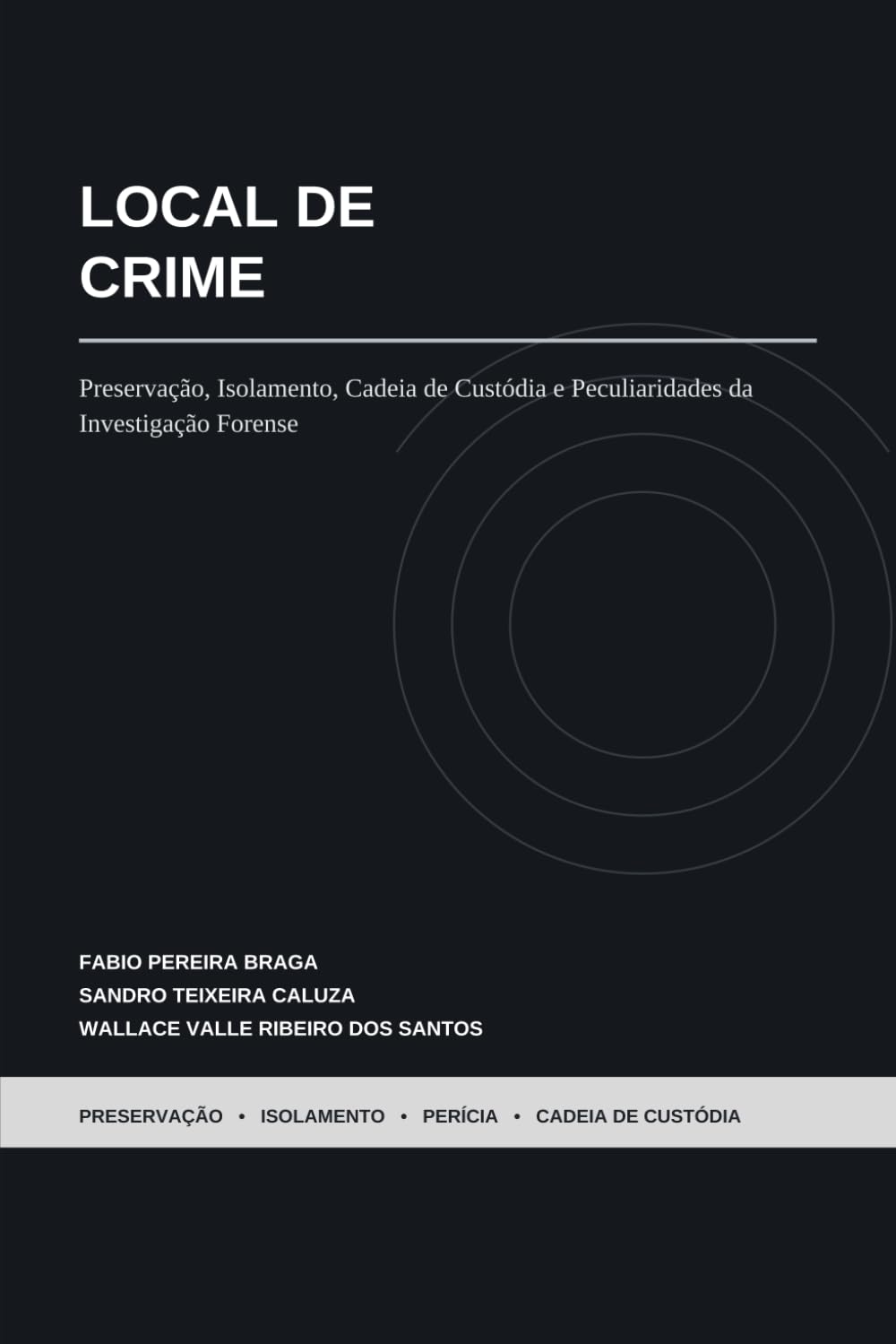 LOCAL DE CRIME: Preservação, isolamento, cadeia de custódia e peculiaridades da investigação forense (Portuguese Edition) baixar livro de graça