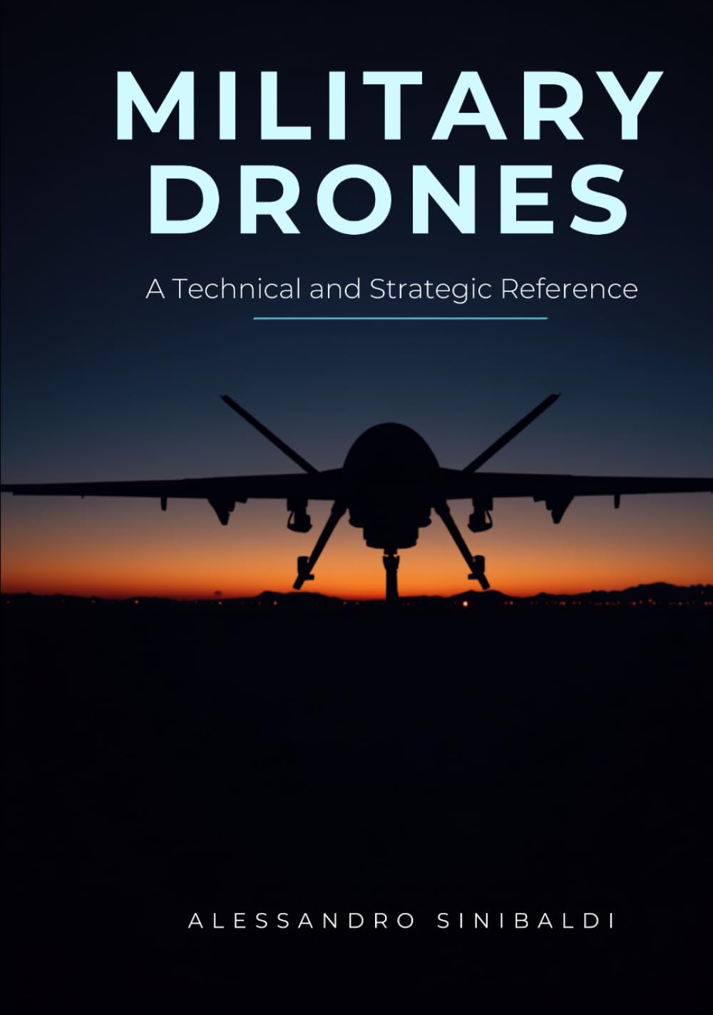 Military drones: A Technical and Strategic Reference (Cyber Defense)