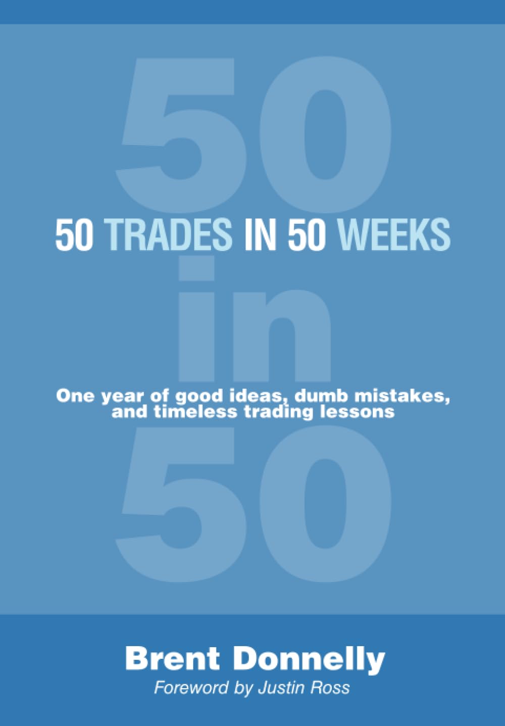 50 Trades in 50 Weeks: One year of good ideas, dumb mistakes, and timeless trading lessons baixar livro de graça
