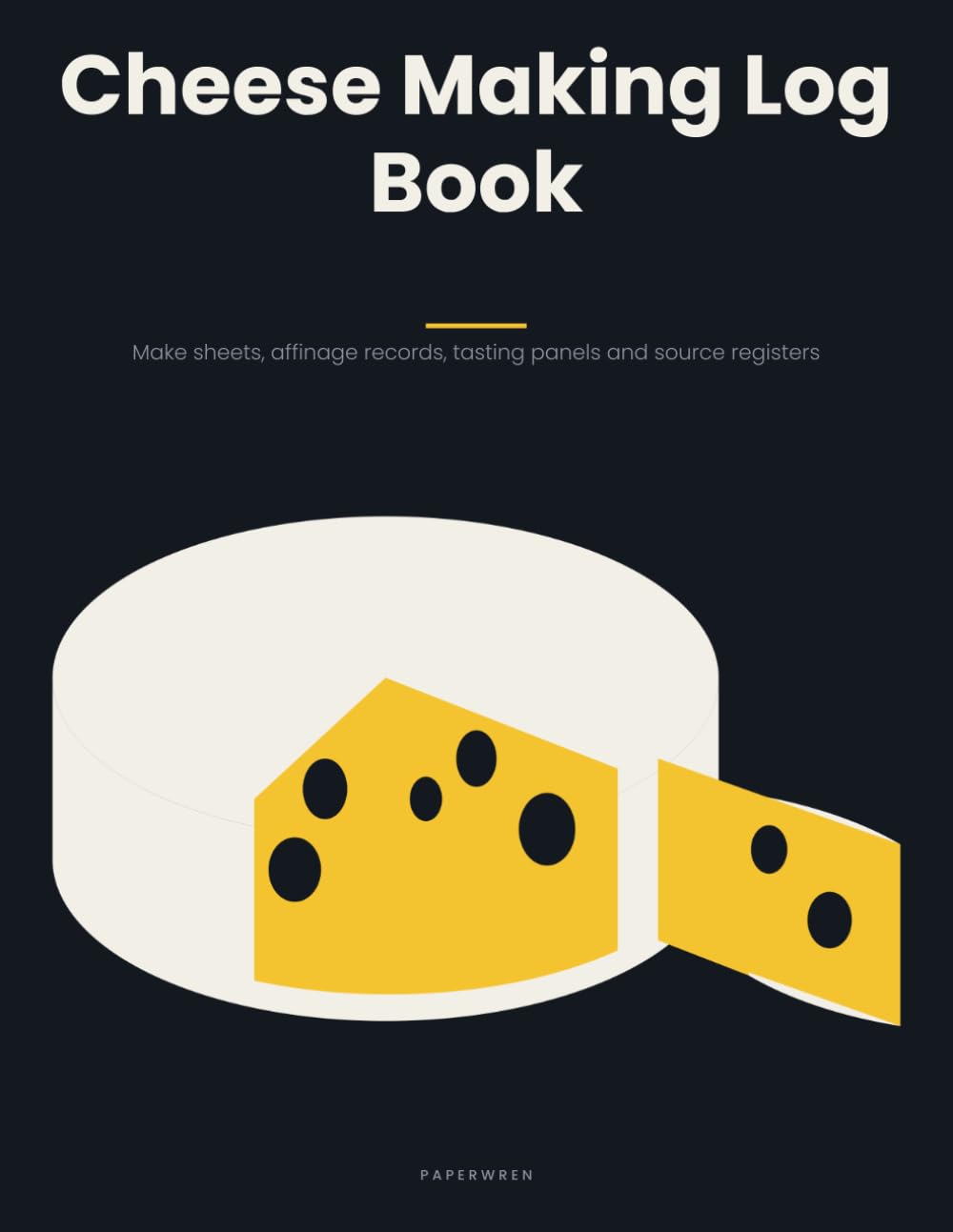 Cheese Making Log Book: Time-and-Temperature Make Sheets, Affinage Records, Weight-Loss Tracking and Tasting Panels for Home Cheesemakers baixar o livro de graça