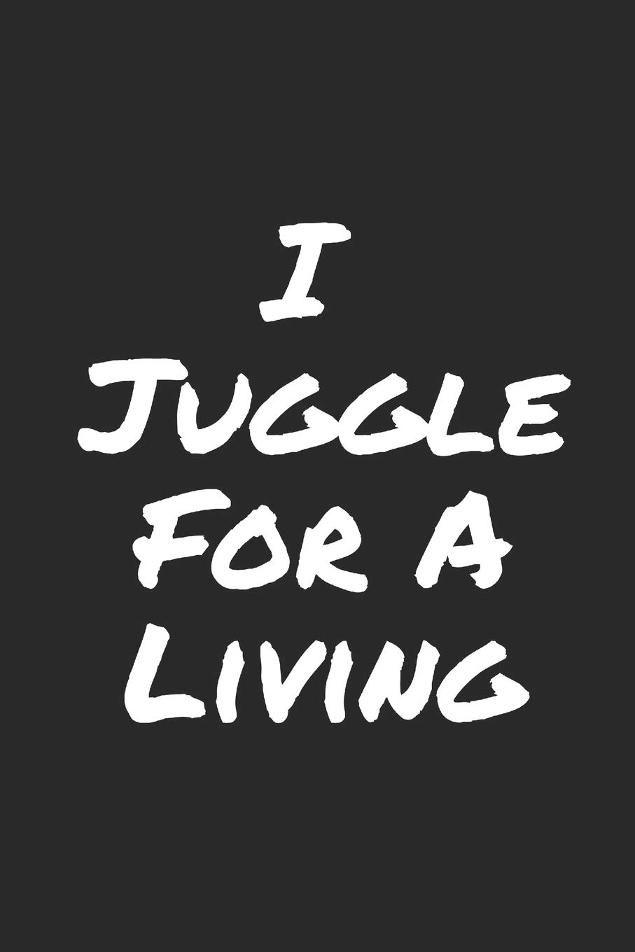 I Juggle For A Living: Blank Lined Notebook baixar livro de graça