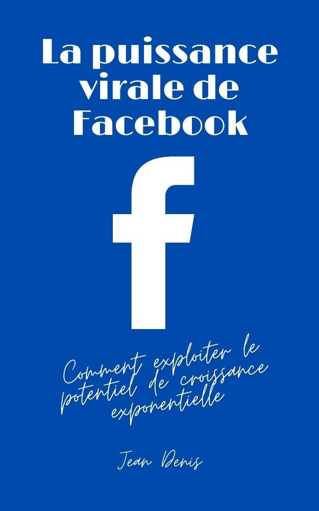 capítulo por capítulo baixar La puissance virale de Facebook: Comment exploiter le potentiel de croissance exponentielle (French Edition)
