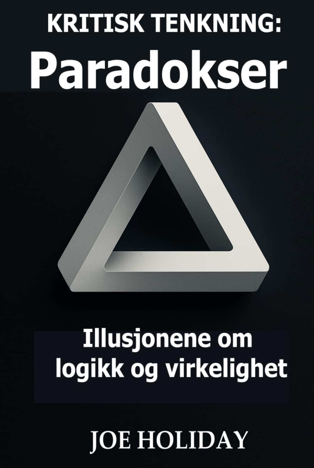 ler totalmente Kritisk tenkning: PARADOKSER: Illusjonene av logikk og virkelighet (Norwegian Edition)