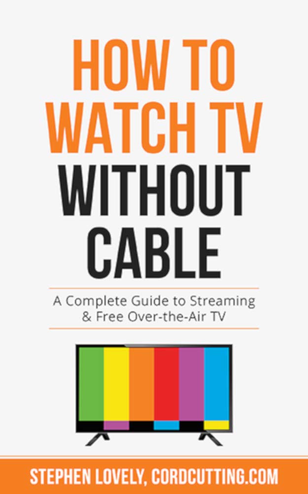 ler totalmente Watch TV Without Cable: A Complete Guide to Streaming & Free Over-the-Air TV (English Edition)
