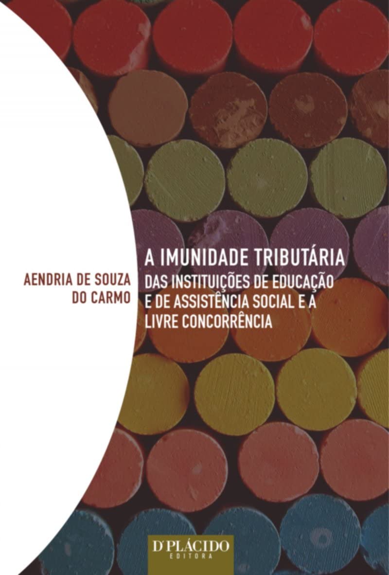 ler totalmente A Imunidade Tributária das Instituições de Educação e de Assistência Social e a Livre Concorrência