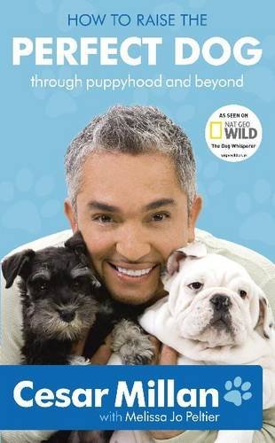 capítulo por capítulo baixar How to Raise the Perfect Dog: The must-have classic dog training guide from multi-million-copy bestselling author and star of DOG WHISPERER (English Edition)