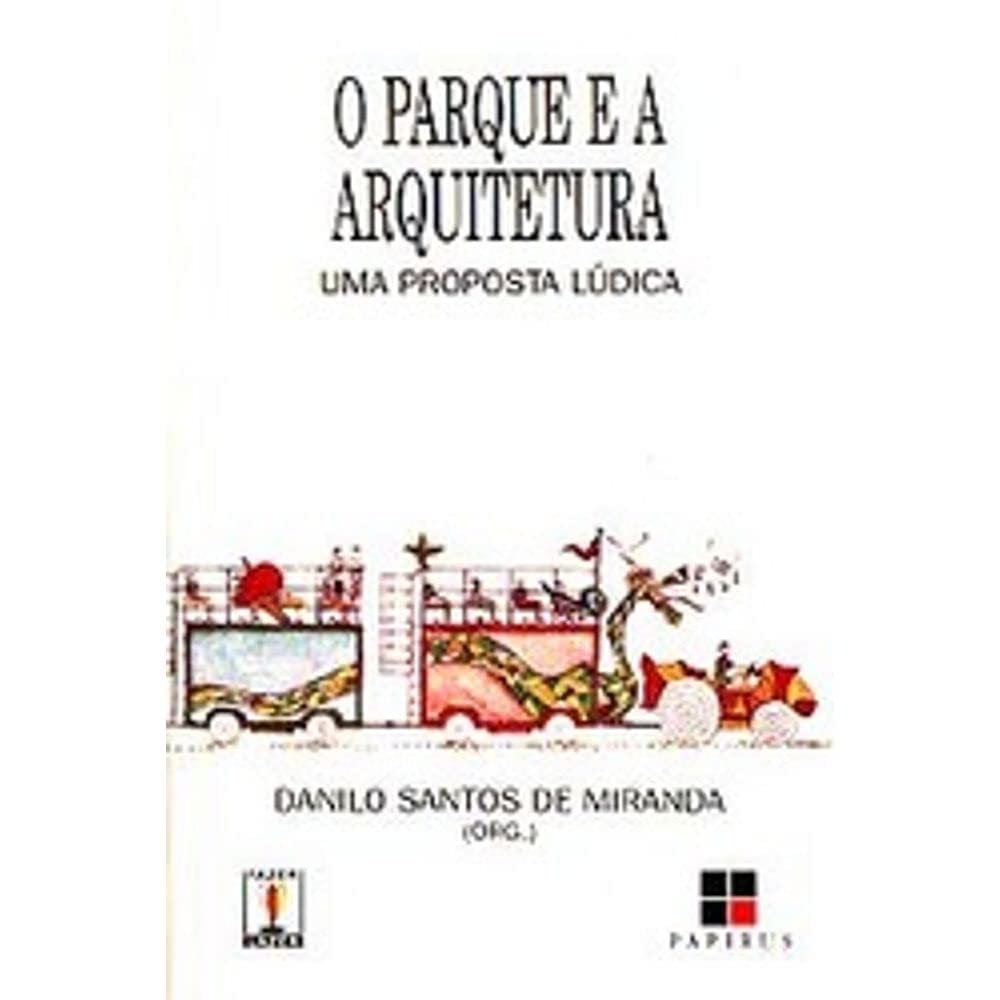 ler totalmente O Parque E A Arquitetura. Uma Proposta Lúdica