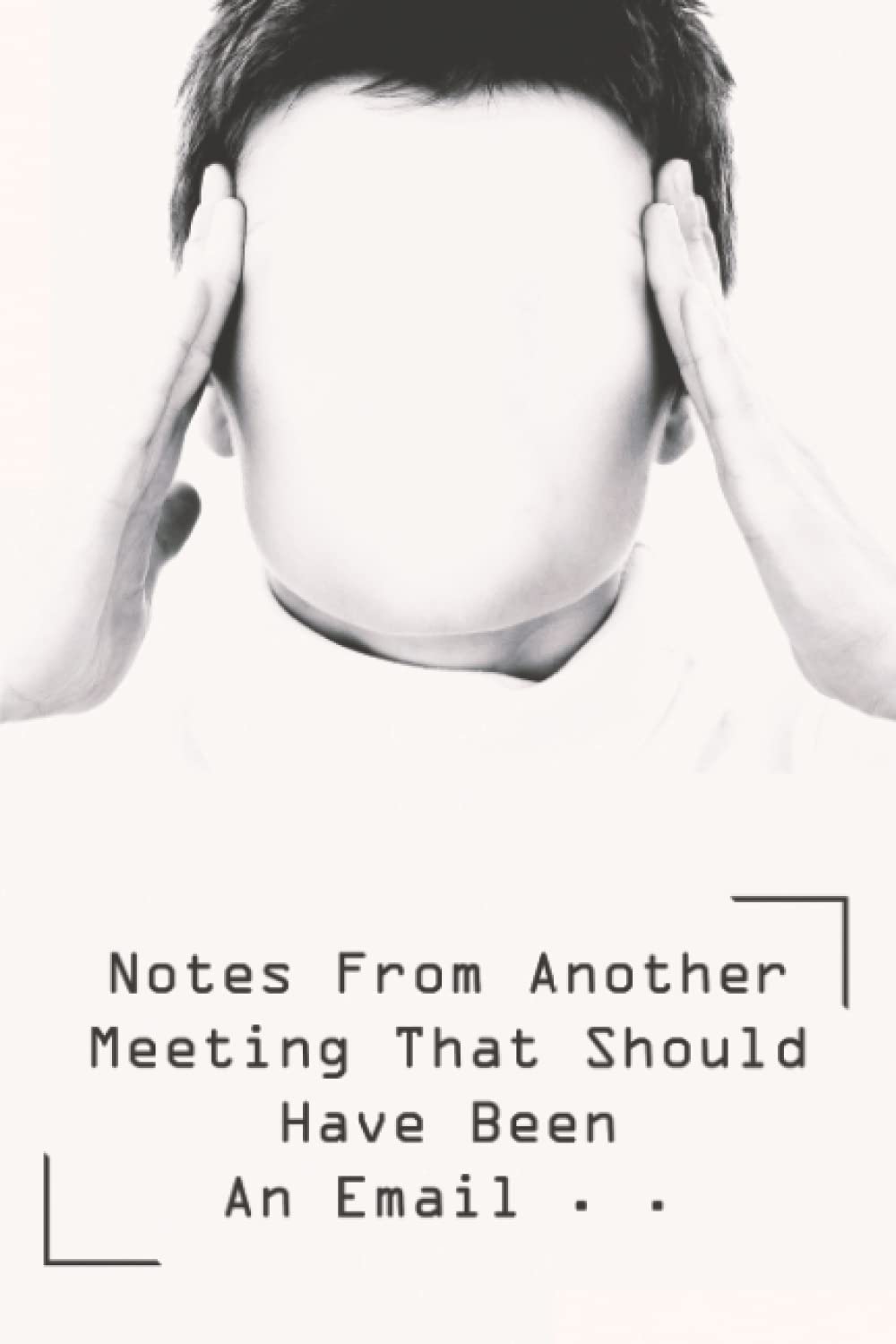 Notes From Another Meeting That Should Have Been An Email: funny office 6x9 blank lined notebook journal, Sarcastic Gag Gift For Men, Woman, Bosses, Coworker, And Team. baixar o livro de graça