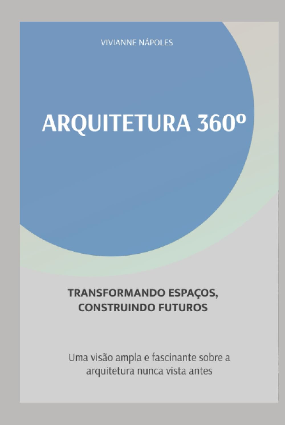 ler totalmente ARQUITETURA 360º TRANSFORMANDO ESPAÇOS, CONSTRUINDO FUTUROS: Uma visão ampla e fascinante sobre a arquitetura nunca vista antes (Portuguese Edition)