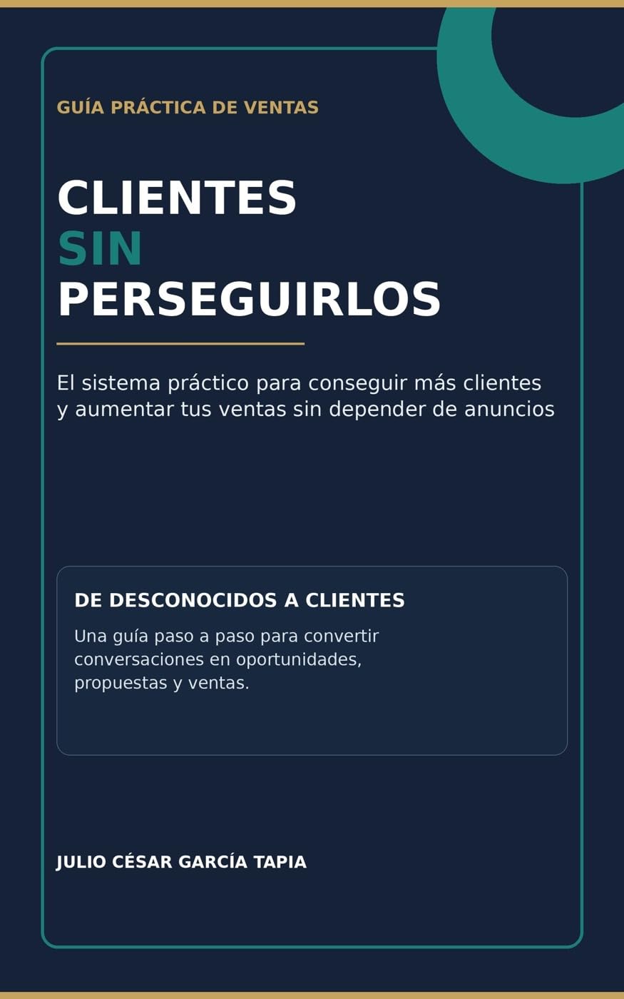ler totalmente Clientes sin perseguirlos: Sistema práctico para conseguir más clientes y aumentar tus ventas sin depender de anuncios (Spanish Edition)