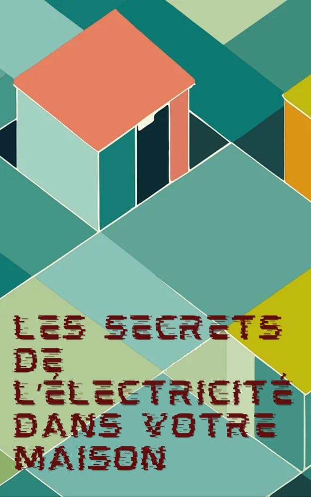 Les secrets de l’électricité dans votre maison: Un guide simple pour comprendre votre installation électrique domestique (French Edition) baixar livro de graça