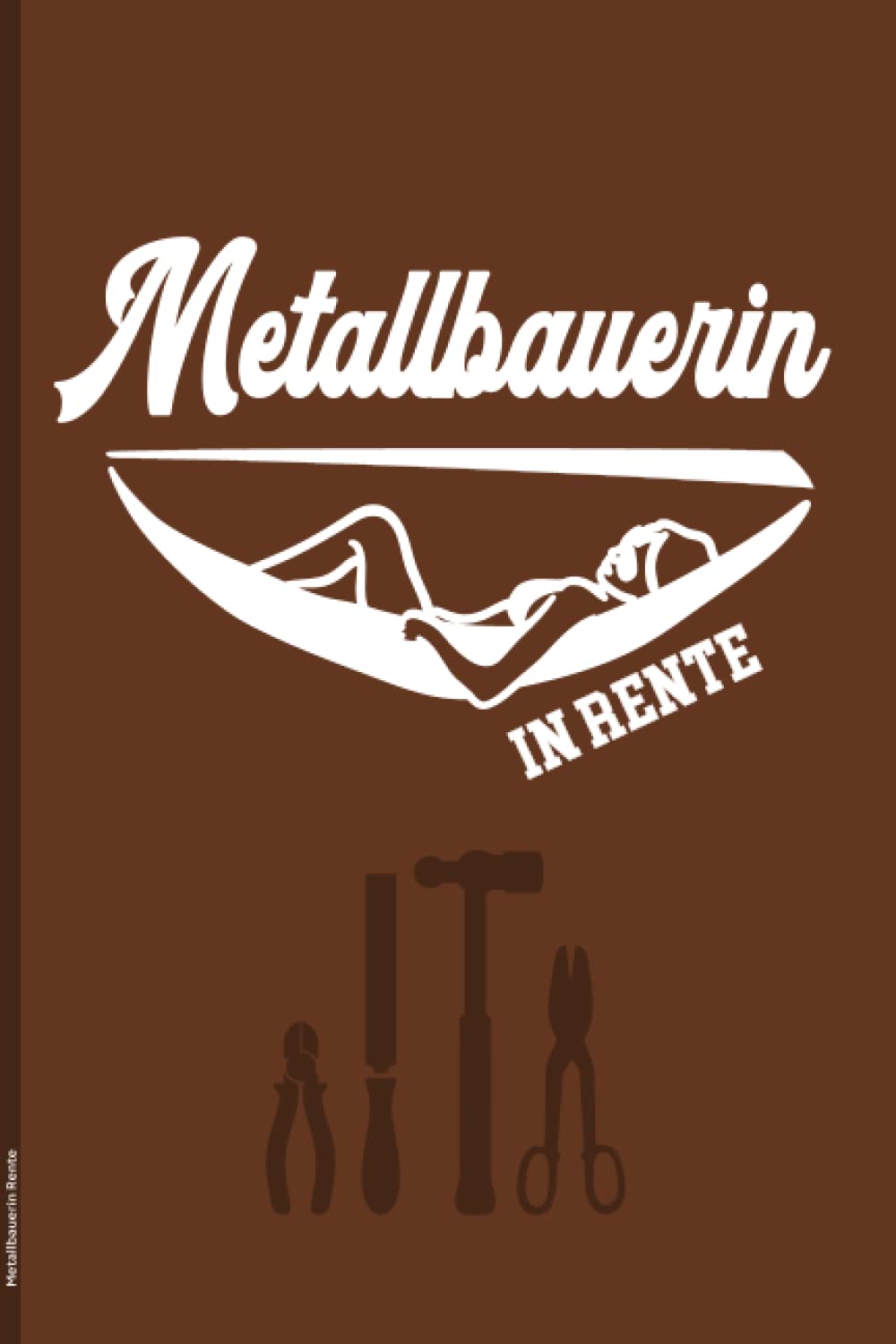 ler totalmente Metallbauerin Rente: Notizbuch liniert ein schönes Geschenk für Metallbauer Rentnerin die Geschenkidee für Kollegin oder Chefin im Ruhestand ein witziges Zubehör wenn Arbeit und Beruf beendet ist