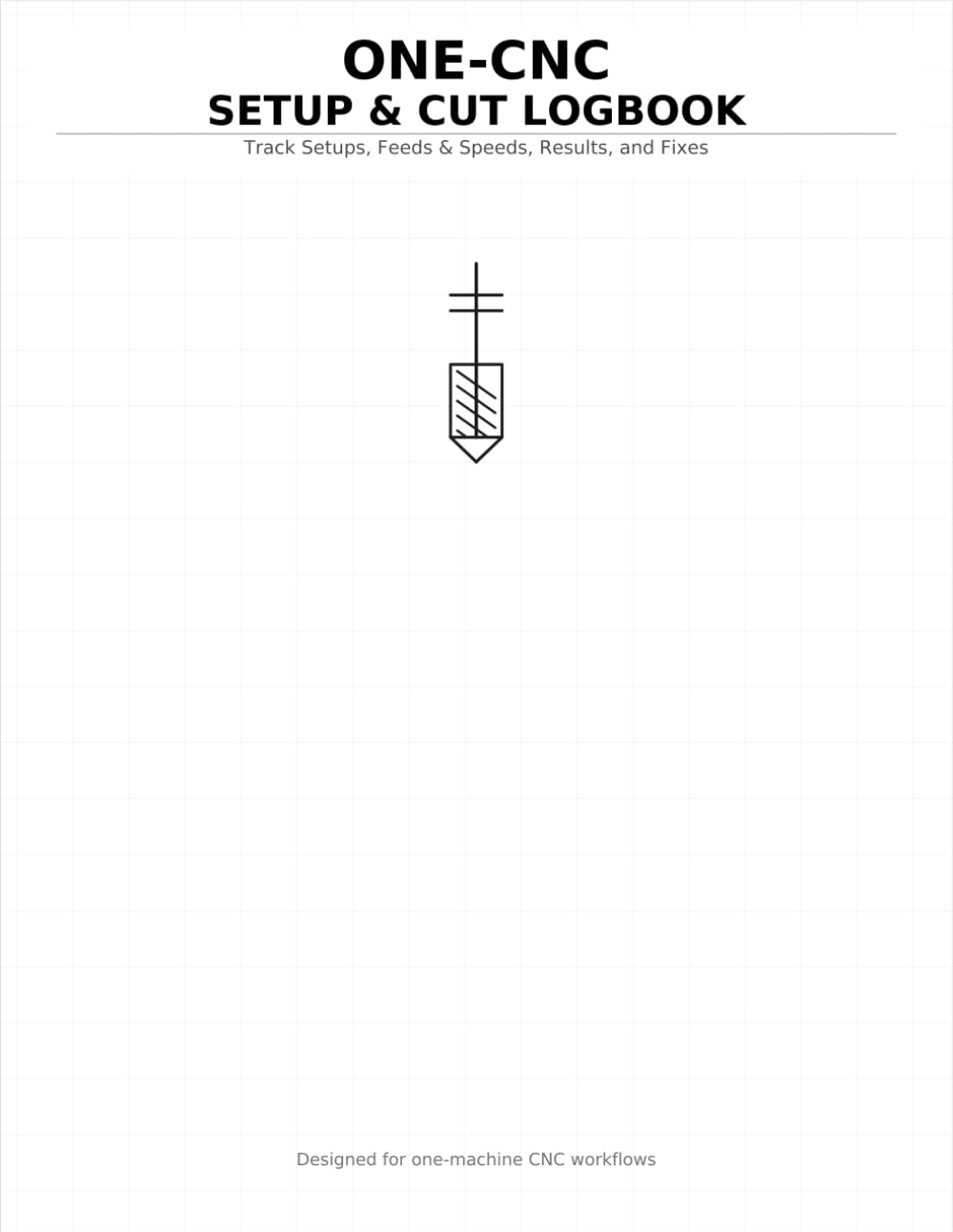 One-CNC Setup & Cut Logbook: A Practical CNC Router & Mill Journal to Track Feeds & Speeds, Bits, Materials, Results, and Fix Plans (100 Pages) baixar livro de graça