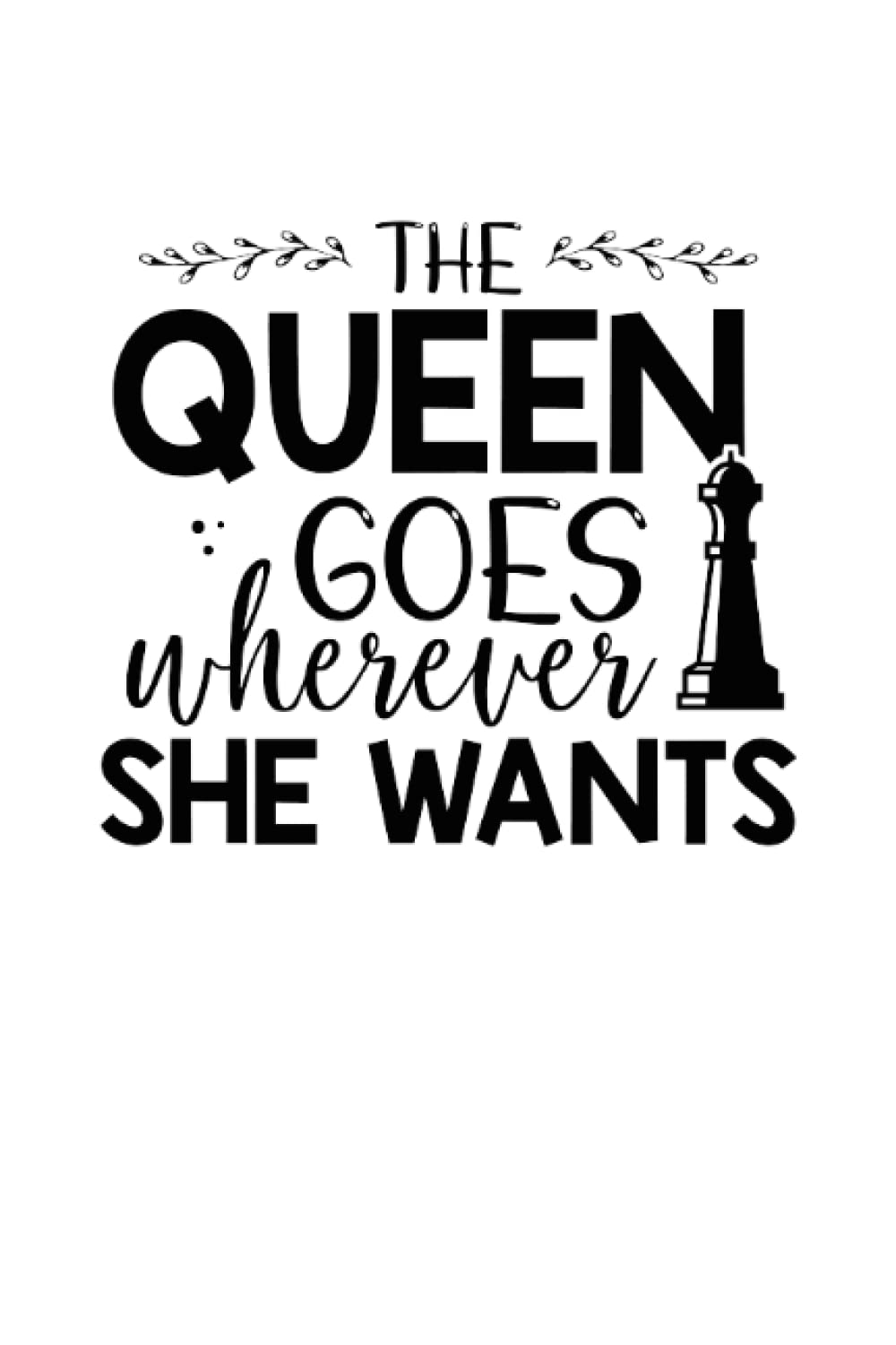 The queen goes where every she wants: Dot Grid Jounal ToDo Exercise Book or Diary 6" x 9" (15.24 x 22.86 cm) 120 pages baixar livro de graça
