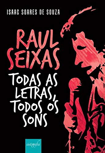 Raul Seixas. Todas as Letras, Todos os Sons