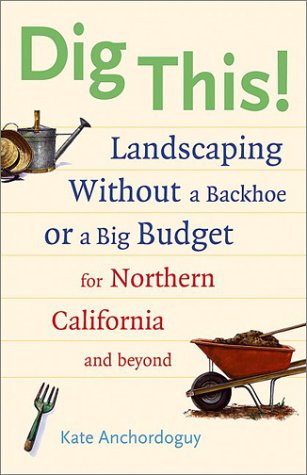ler totalmente Dig This!: Landscaping Without a Backhoe or a Big Budget for Northern California and Beyond