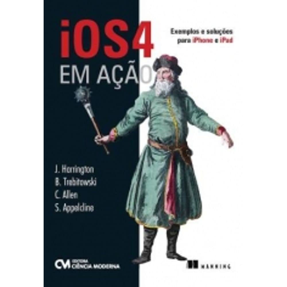 IOS 4 em Ação. Exemplos e Soluções Para Iphone e Ipad