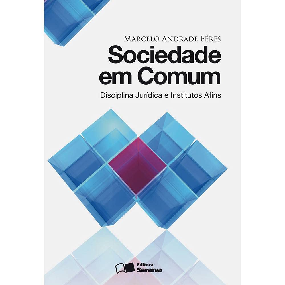 Sociedade Em Comum: Disciplina Jurídica e Institutos Afins - 1ª Edição 2011 baixar o livro de graça