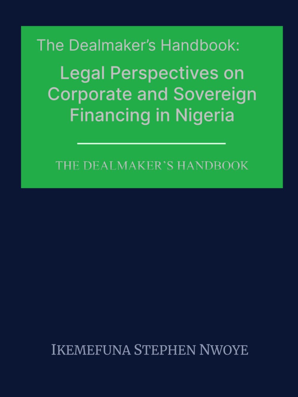 ler totalmente THE DEALMAKER’S HANDBOOK: LEGAL PERSPECTIVES ON CORPORATE AND SOVEREIGN FINANCING IN NIGERIA