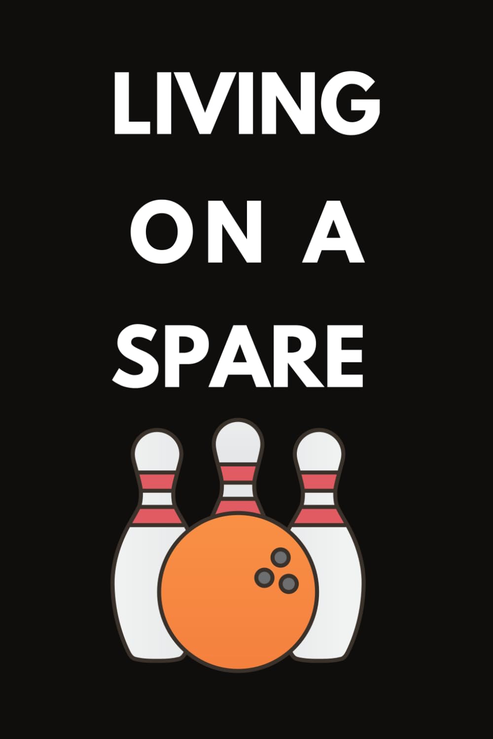 ler totalmente Living On A Spare: Funny Bowling Player Notebook With Lined Pages, A Great Appreciation Gift Idea For Bowlers