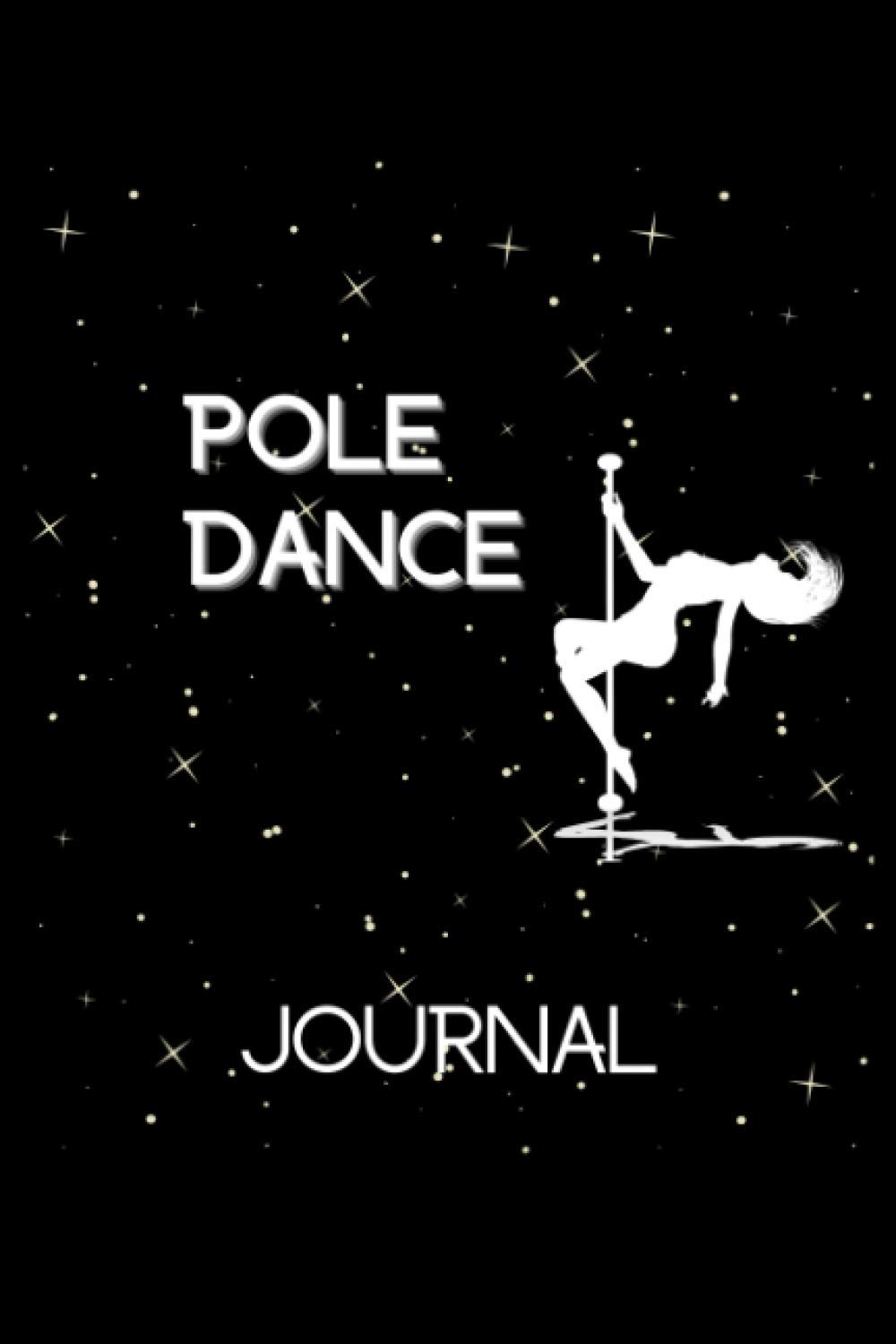 ler totalmente Pole Dance Journal: 6x9 120 Pages Training Journal and Book For Dancer and Instructor.Pole dance lover notebook I save your moves.your own strategies for improvement