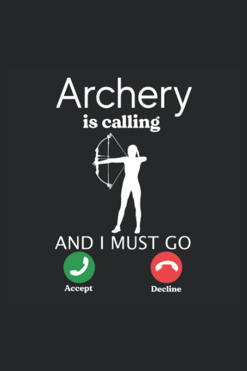 ler totalmente Archery Score Sheets: Archery Is Calling And I must Go. Archery Training Practice Log Book Journal With Score Cards to Record Rounds With Notes I... Training, Tournaments and Competitions.