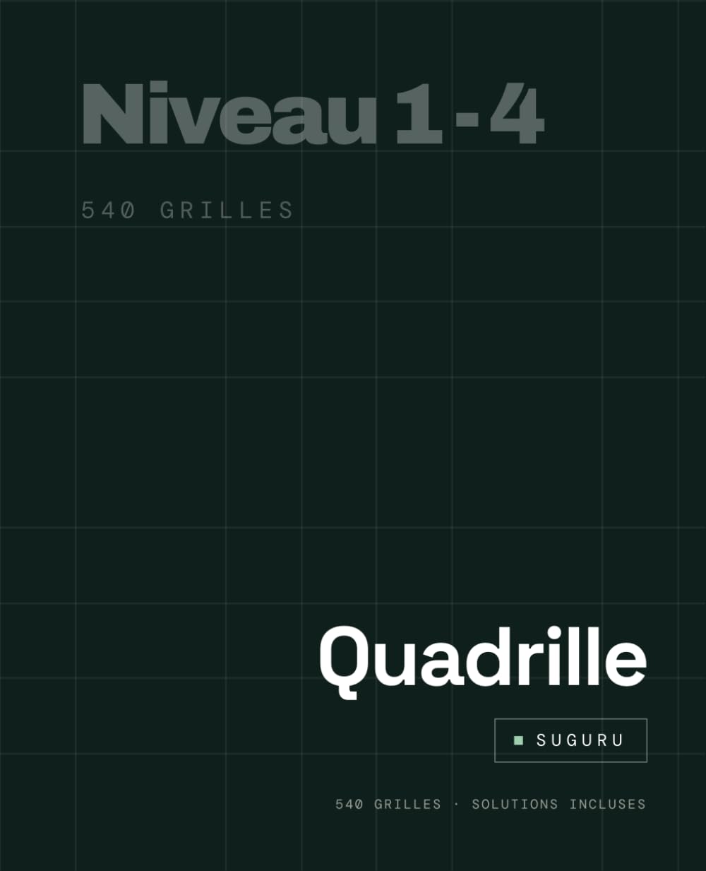 Quadrille - Suguru 540 grilles - niveau 1 à 4: 540 grilles de Suguru de différentes tailles (6x6, 10x10 et 14x14) du niveau 1 au niveau 4 (French Edition) baixar o livro de graça