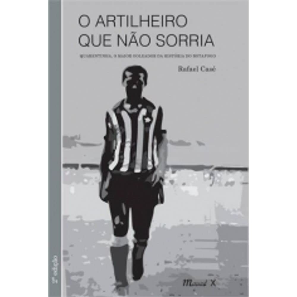 O artilheiro que não sorria – Quarentinha, o maior goleador da história do Botafogo: Quarentinha, o Maior Goleador da História do Botafogo baixar livro de graça