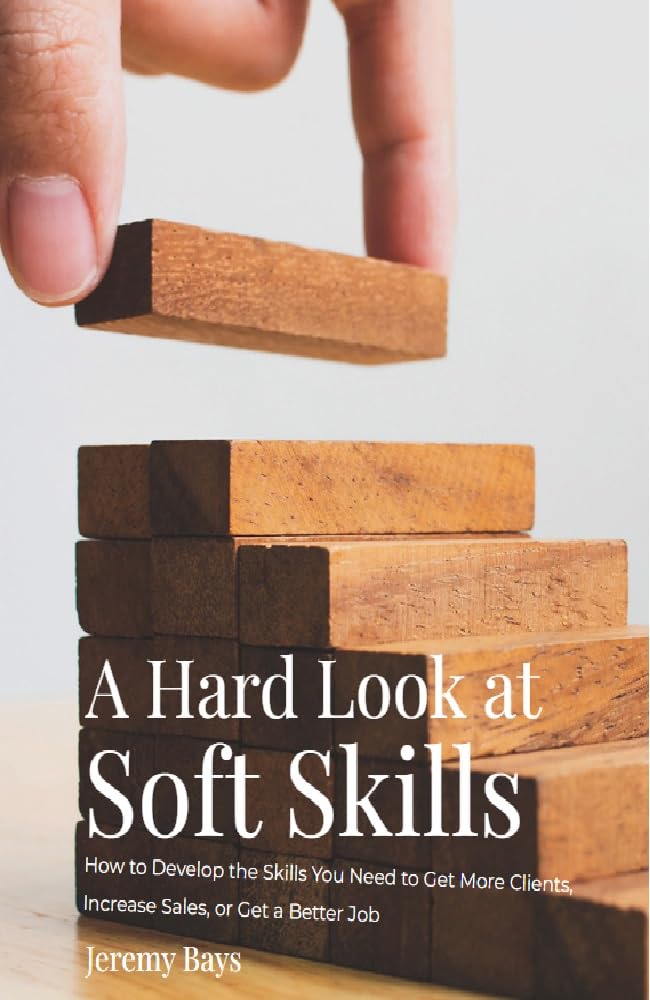 ler totalmente A Hard Look at Soft Skills: Your Guide to Finding more Clients, Getting more Sales, or Landing a Better Job (English Edition)