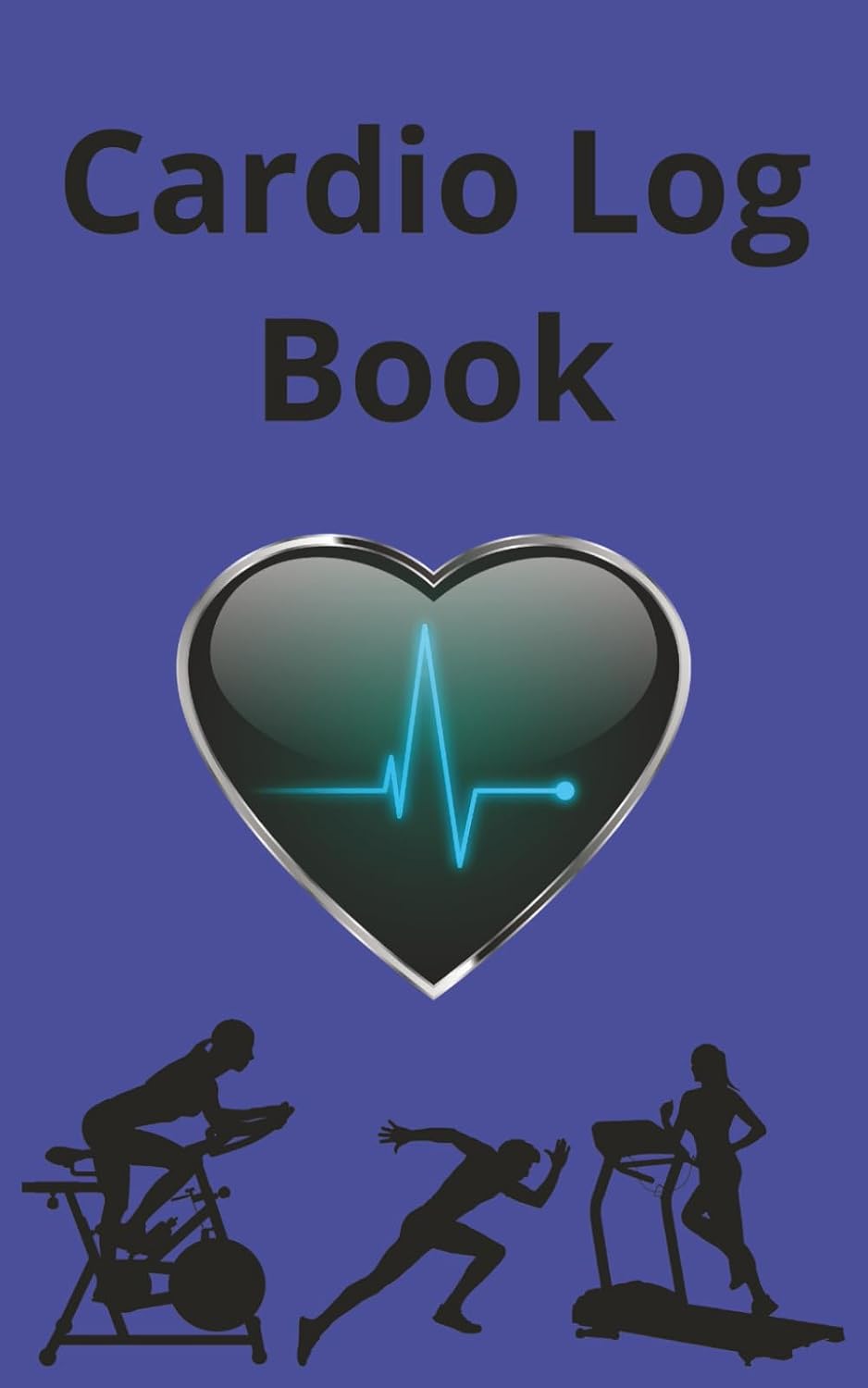 Cardio Log Book: Recording Cardio Workouts - Track Cardio Type, Date, Distance, Calories Burned, and Notes. 100 Pages, 5x8 size