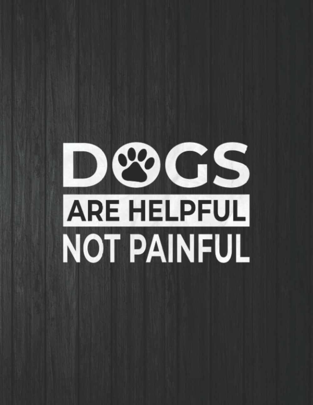 capítulo por capítulo baixar Dogs Are Helpful Not Painful Notebook: 8.5 X 11 In - 114 Page Great quotes Motivation And Change Your Life for Diary Journals